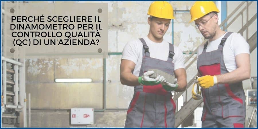 Il dinamometro nel controllo qualità delle aziende 1 controllo qualità