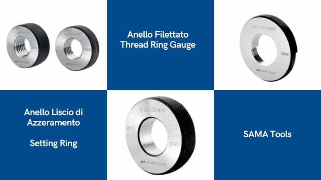 A Complete Guide to Plug & Ring Gauges 2 Anelli di controllo filettati e anelli lisci di azzeramento SAMA Tools per verifiche dimensionali e taratura micrometri e alesametri.